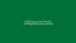 Injury Lawyer in Salinas CA - Braff Injury Law Practice (831) 313-2660