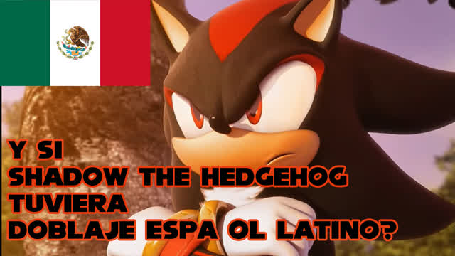 Si Shadow The Hedgehog tuviera Doblaje (Montaje Español Latino)