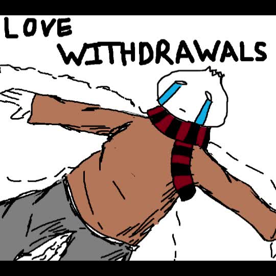 Love Withdrawals