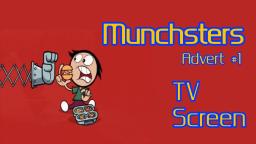 Munchsters Advert #1: TV Screen