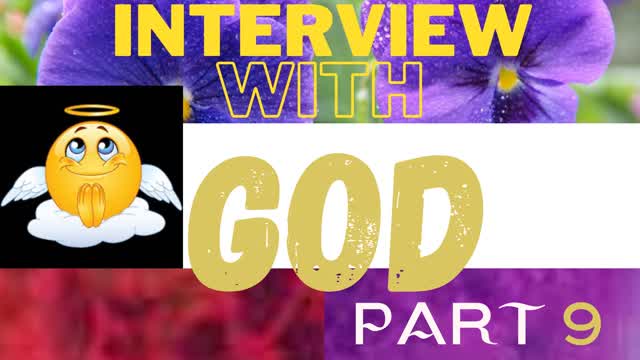 Interview With God Part 9