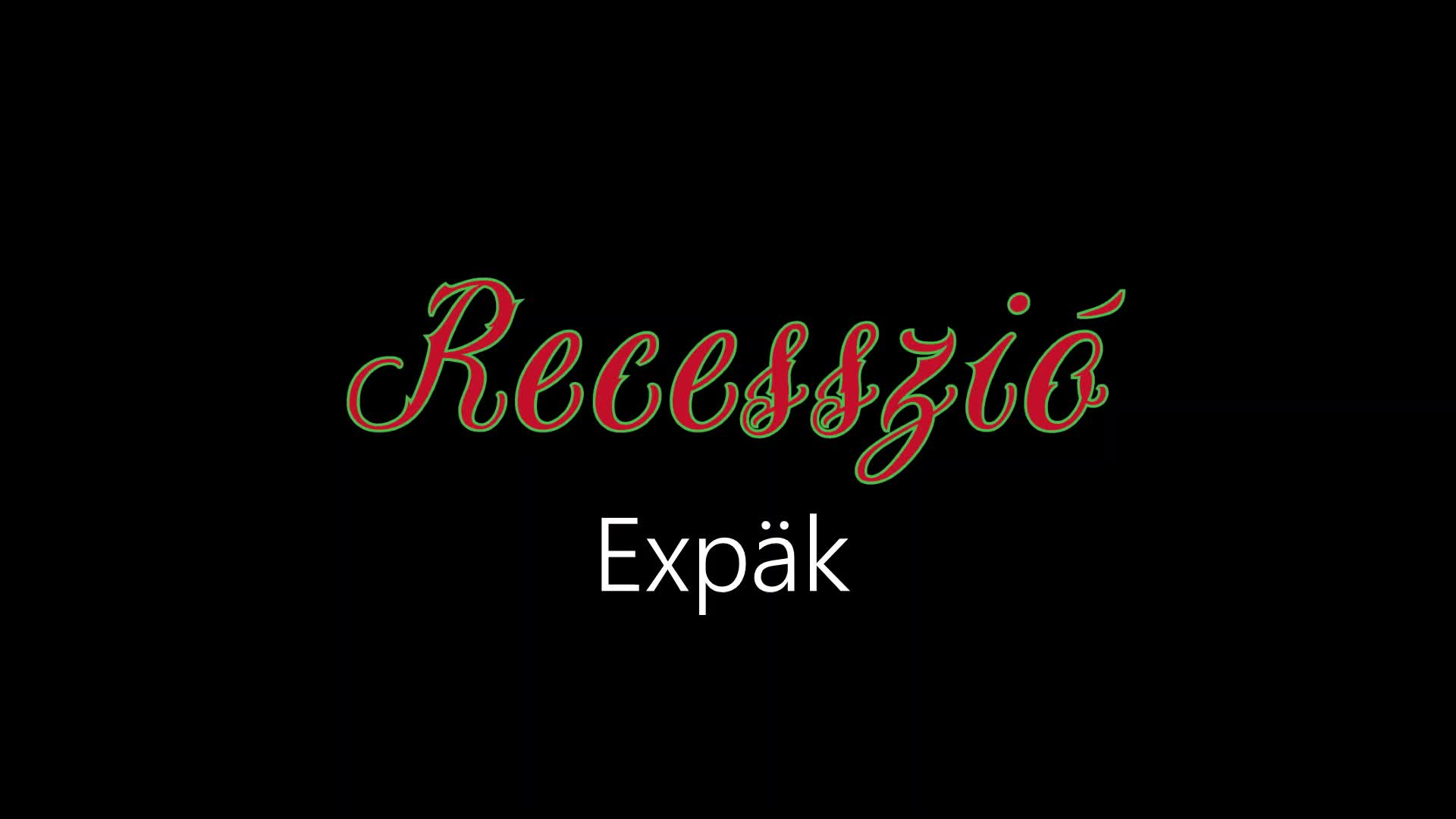 Recesszió ¦ Expäk (officiäł auđió)