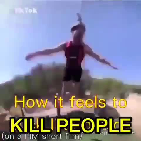 how it feels to KILL PEOPLE