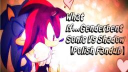 What If... -Genderbent Sonic Vs Shadow Polish Fandub