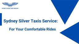 Sydney Silver Taxis Your Trusted Mobility Partner in Lower Portland
