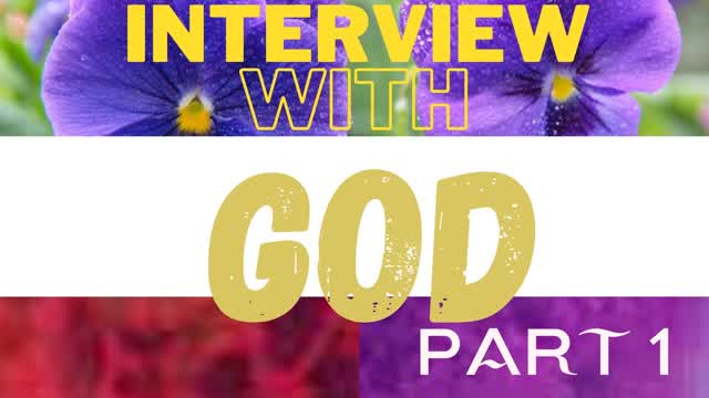 Interview With God Part 1