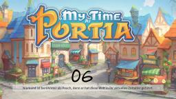 Live Let´s Play My Time at Portia #06- Ist eh ein blödes Spiel