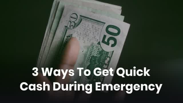 3 Ways To Get Quick Cash During Emergency