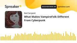 What Makes VampireFolk Different From Cyberpunk
