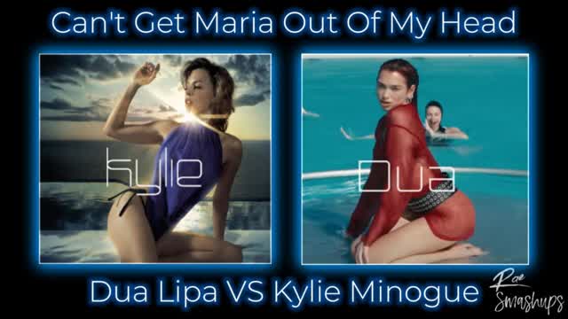 Cant Get Maria Out Of My Head-Dua Lipa VS Kylie Minogue