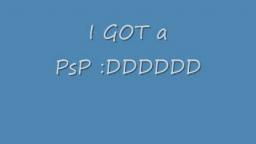 I GOT A PSP