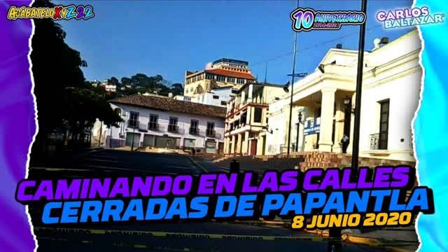 "CAMINANDO EN LAS CALLES CERRADAS DE PAPANTLA" Grabado el 8 JUNIO 2020 • #CarlosBaltazar10Años