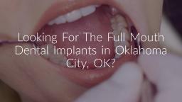 Full Mouth Dental Implants in Oklahoma City OK By Warwick Dental