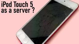 repurposing an ipod touch 5 as a server ...