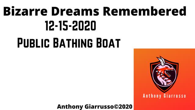 Bizarre Dreams Remembered 12-15-2020 Public Bathing Boat