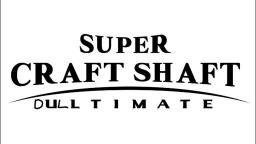 Super Craft Shaft. Dulltimate