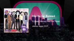 Hip to be Banned - Eclipse (Amino) and the News