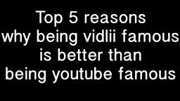 Top 5 reasons why being vidlii famous is better than being youtube famous