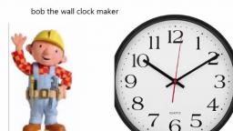 Bob The Wall Clock Maker For leanne hoeft