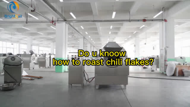 Do u know  how to roast chili flakes by chilli roasting machine?