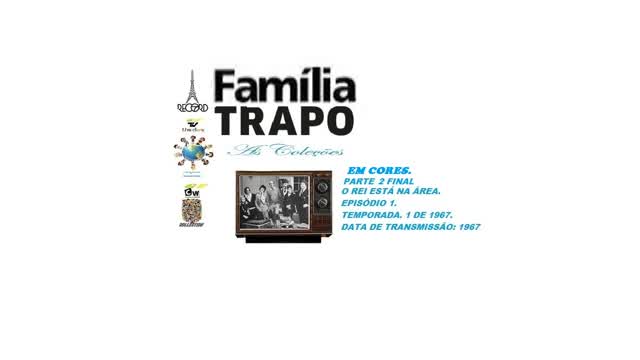 FAMÍLIA TRAPO _ O REI ESTÁ NA ÁREA VERSÃO EM CORES PARTE 2 FINAL