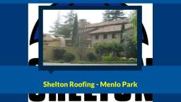 Menlo Park CA Best Roofing Repairs - Shelton Roofing (650) 288-1400