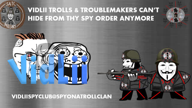 VIDLIISPYCLUB SATC SPY ORDER VS VIDLII TROLLS & TROUBLEMAKERS