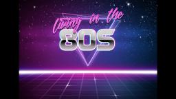 Living in the 80s