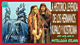 #leyendas LA HISTÓRICA LEYENDA DE DOS HERMANOS KUPALO Y KOSTROMA