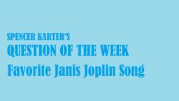 Question Of The Week: Favorite Janis Joplin Song