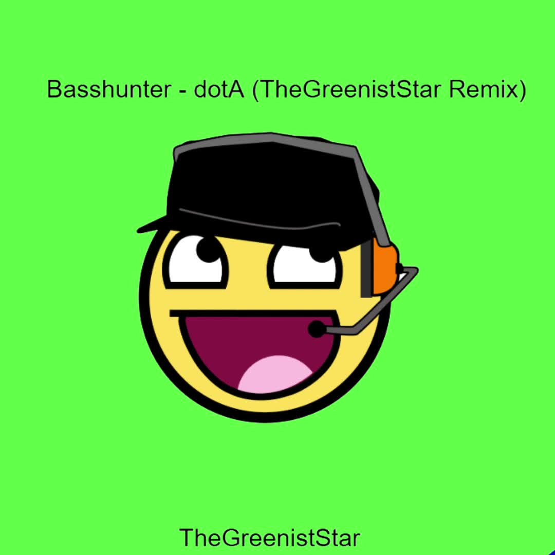 Basshunter - dotA (TheGreenistStar Remix)