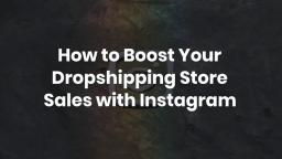 How to Boost Your Dropshipping Store Sales with Instagram