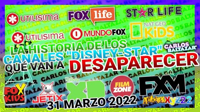 "LA HISTORIA DE LOS CANALES DISNEY-STAR QUE VAN A DESAPARECER" • 31 MARZO 2022