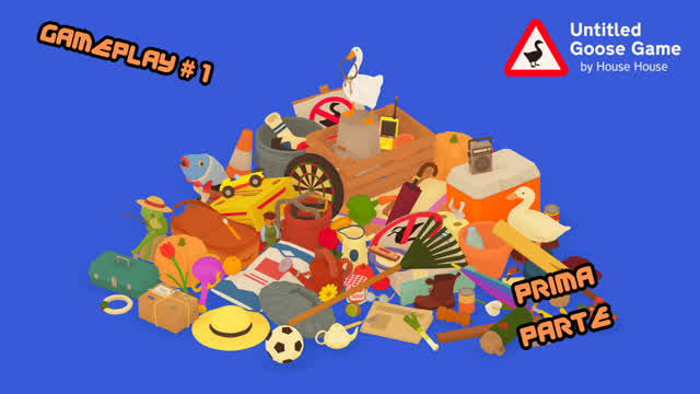 UNTITLED GOOSE GAME GAMEPLAY #1 - UN'OCETTA CURIOSA (PRIMA PARTE) UNTITLED GOOSE GAME GAMEPLAY #1 - UN'OCETTA CURIOSA (PRIMA PARTE)