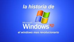 Windows XP: La historia del Windows más revolucionario