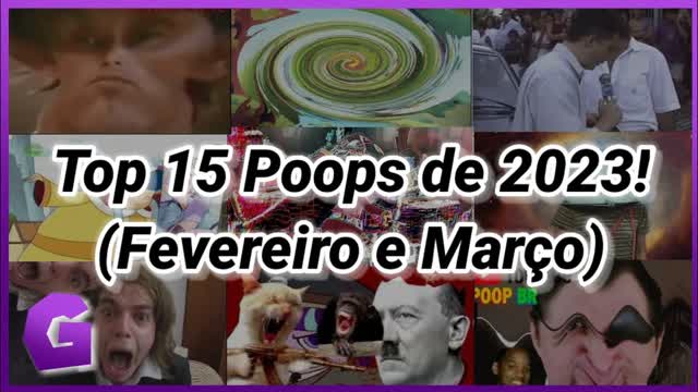 Top 15 Poops de 2023! (Fevereiro e Março)