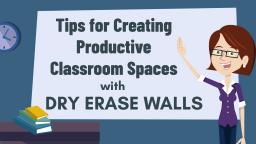 Tips for Creating Productive Classroom Spaces with Dry Erase Walls