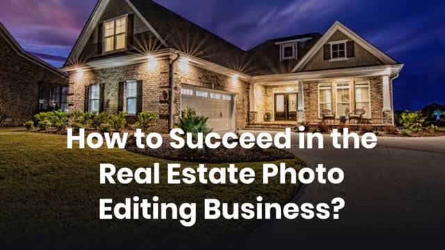 How to Succeed in the Real Estate Photo Editing Business