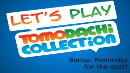 Lets play Tomodachi Collection Extra: Quiztime! - Reminder