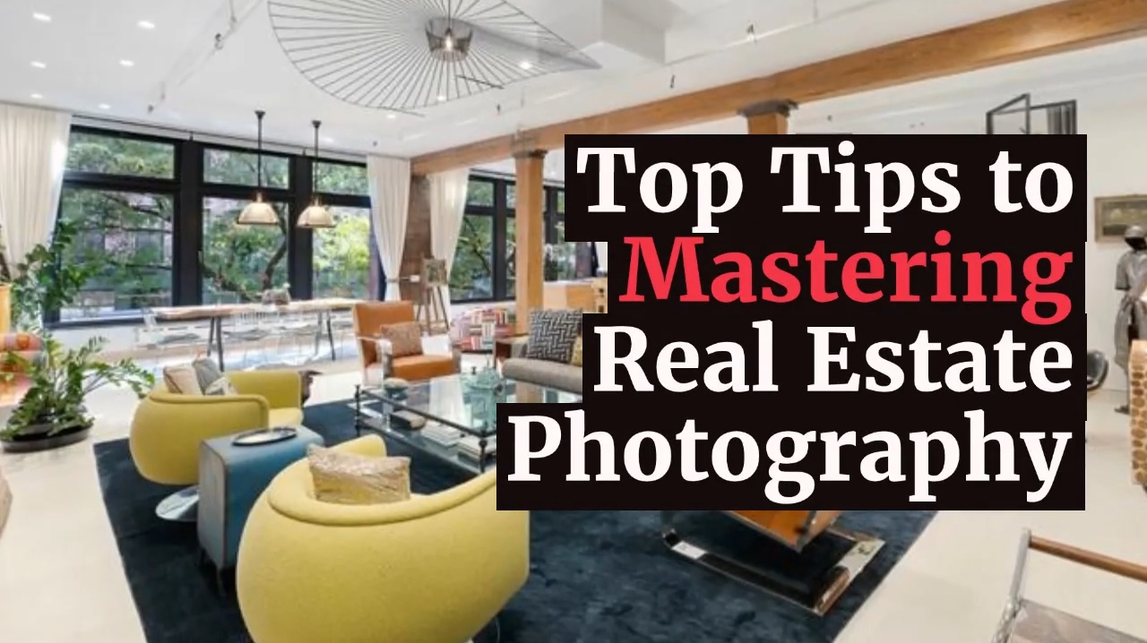 Top Tips to Mastering Real Estate Photography