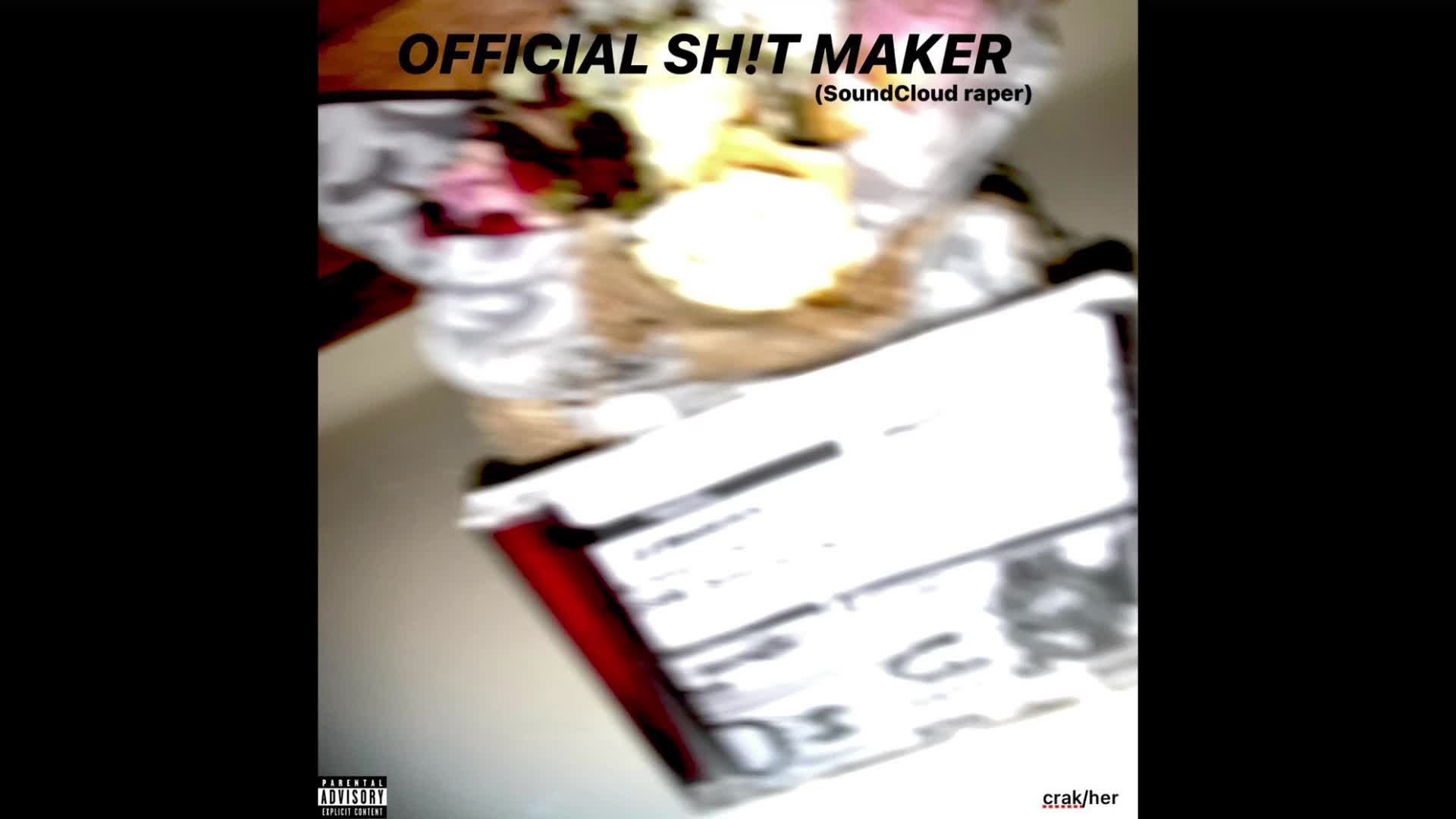 OFFICIAL SH!T MAKER (SoundCloud raper) [FULL EP]