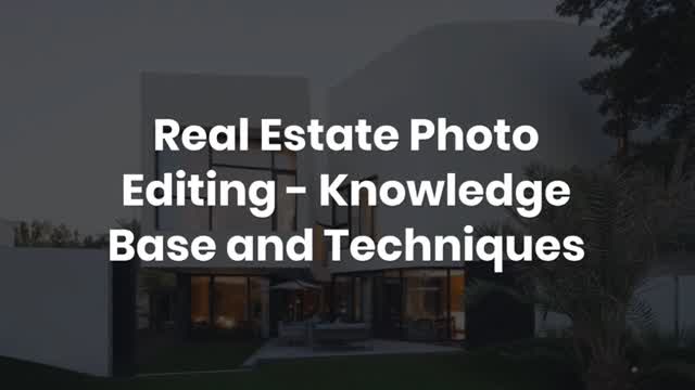 Real Estate Photo Editing - Knowledge Base and Techniques
