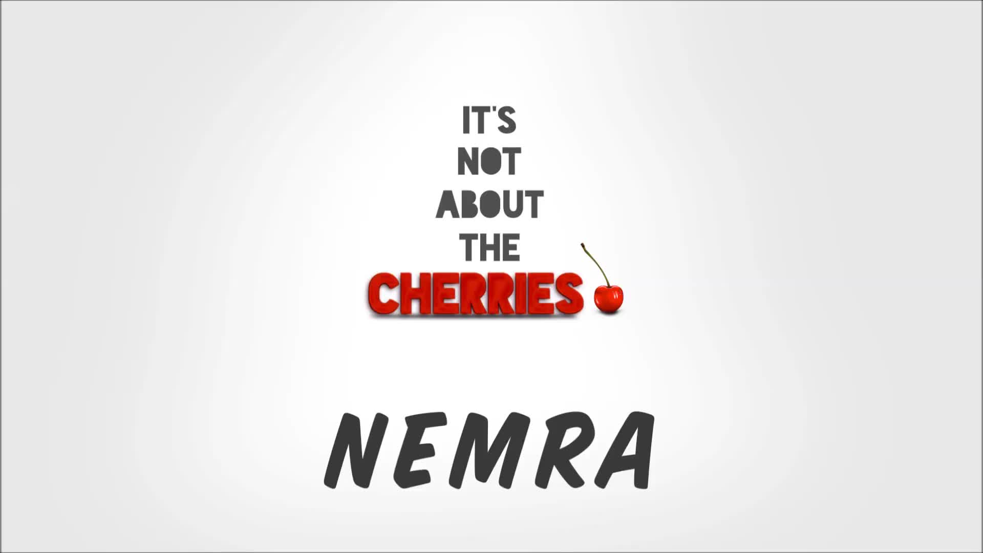 Nemra - Its Not About The Cherries