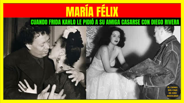 047CCM Cuando Frida Kahlo le pidió a su amiga María Félix casarse con Diego Rivera