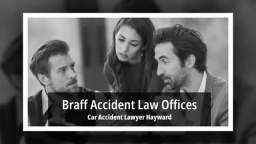 Accident Lawyer Hayward - Braff Accident Law Offices (510) 516-6823