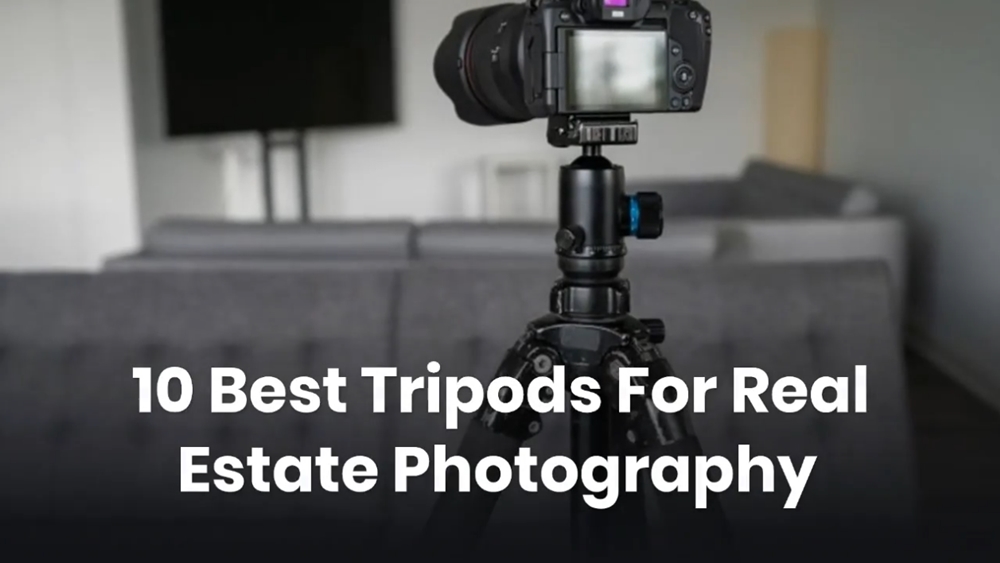 10 Best Tripods For Real Estate Photography