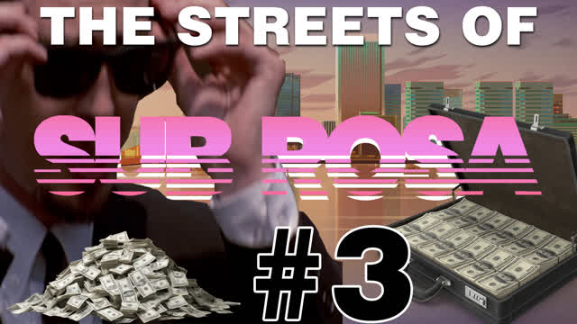 The Streets of Sub Rosa Episode 3: High Rollers