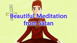 Beautiful Meditation from Satan