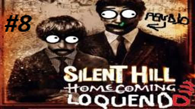 Silent Hill homecoming Loquendo parte 8