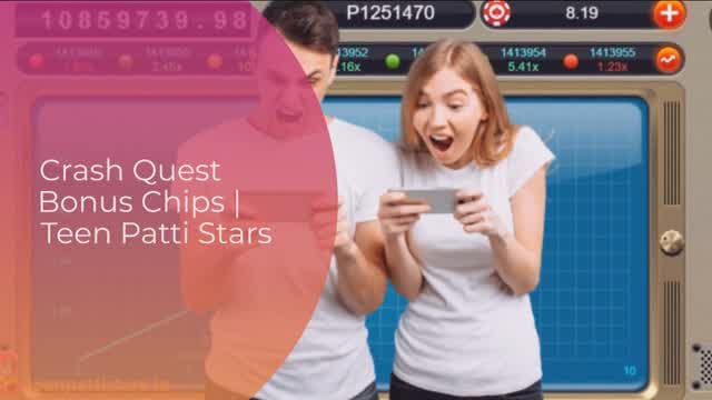 Crash Quest Bonus Chips  Teen Patti Stars